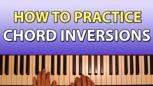 how to practice chord inversions